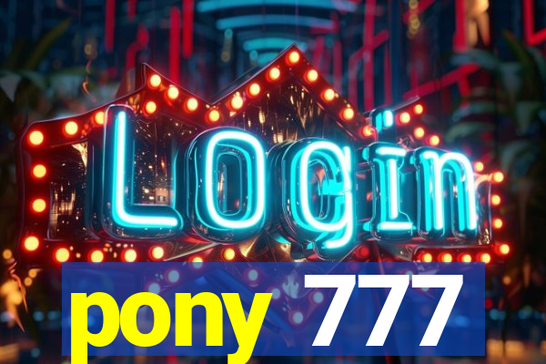 pony 777